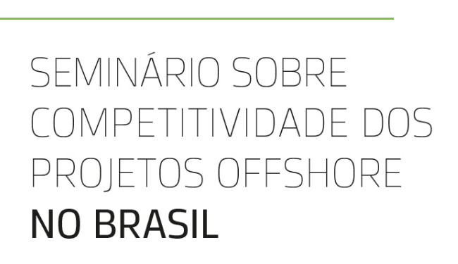 II Seminário sobre Competitividade dos Projetos Offshore no Brasil