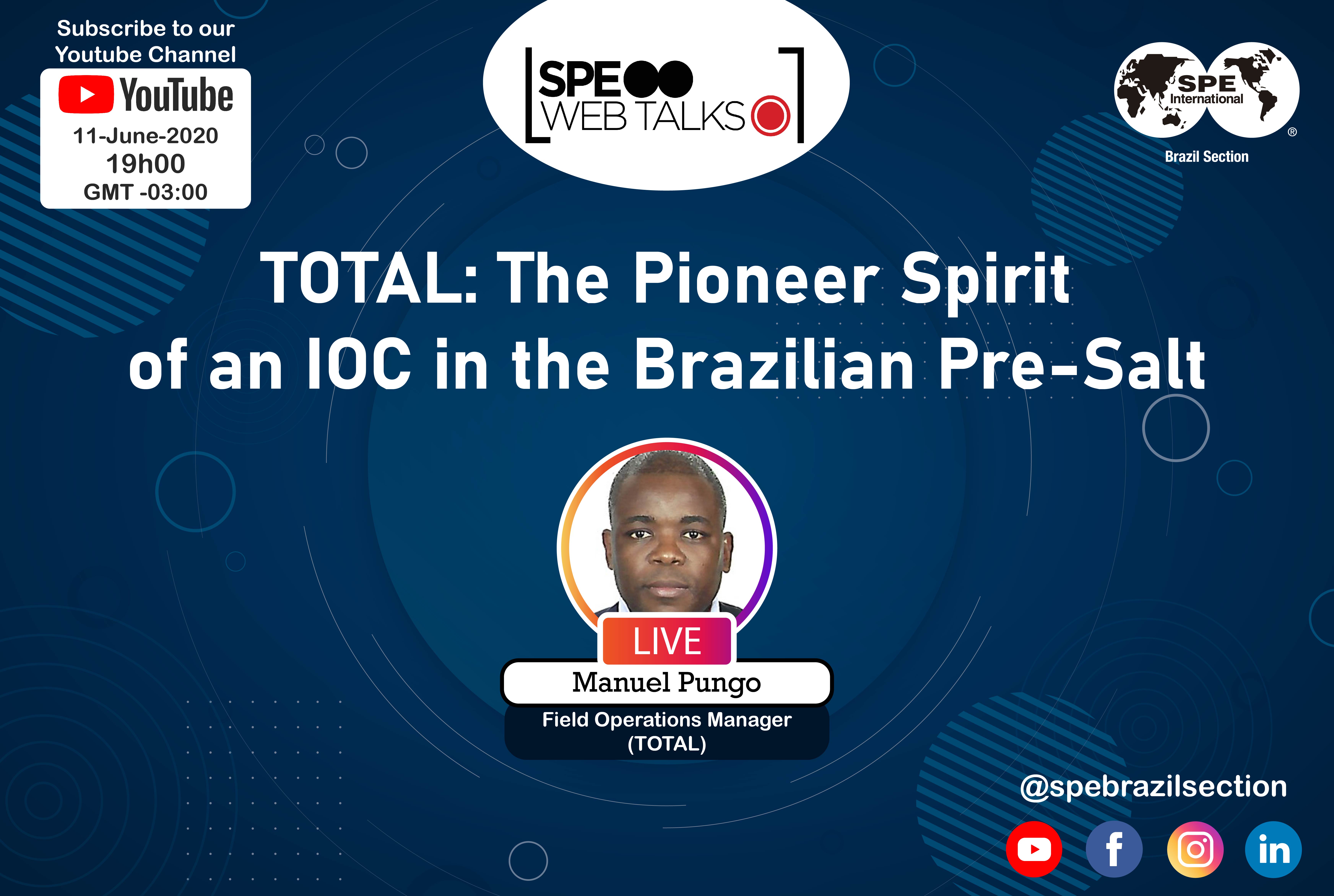 SPE Web Talks – Session #05: “TOTAL: The Pioneer Spirit of an IOC in the Brazilian Pre-salt”