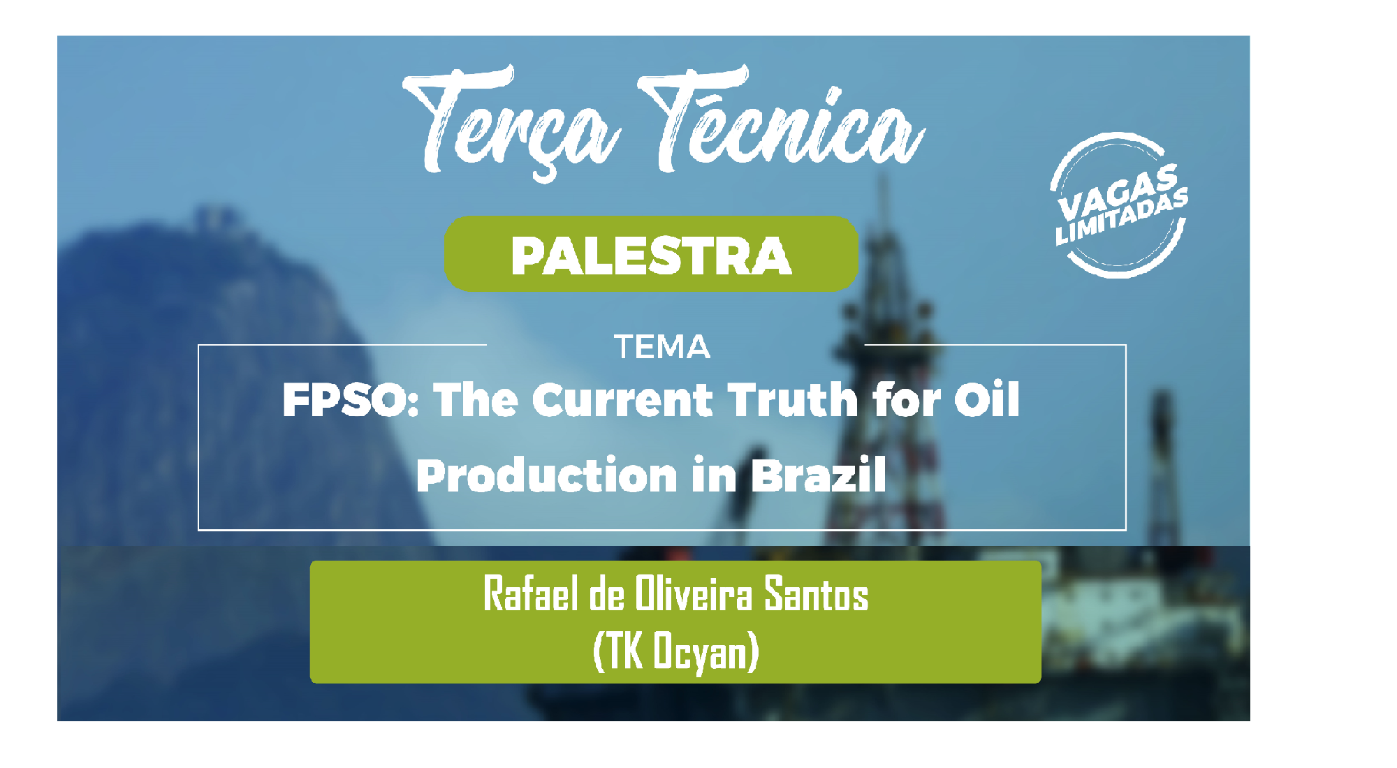Terça Técnica: “FPSO: The Current Truth for oil production in Brazil”